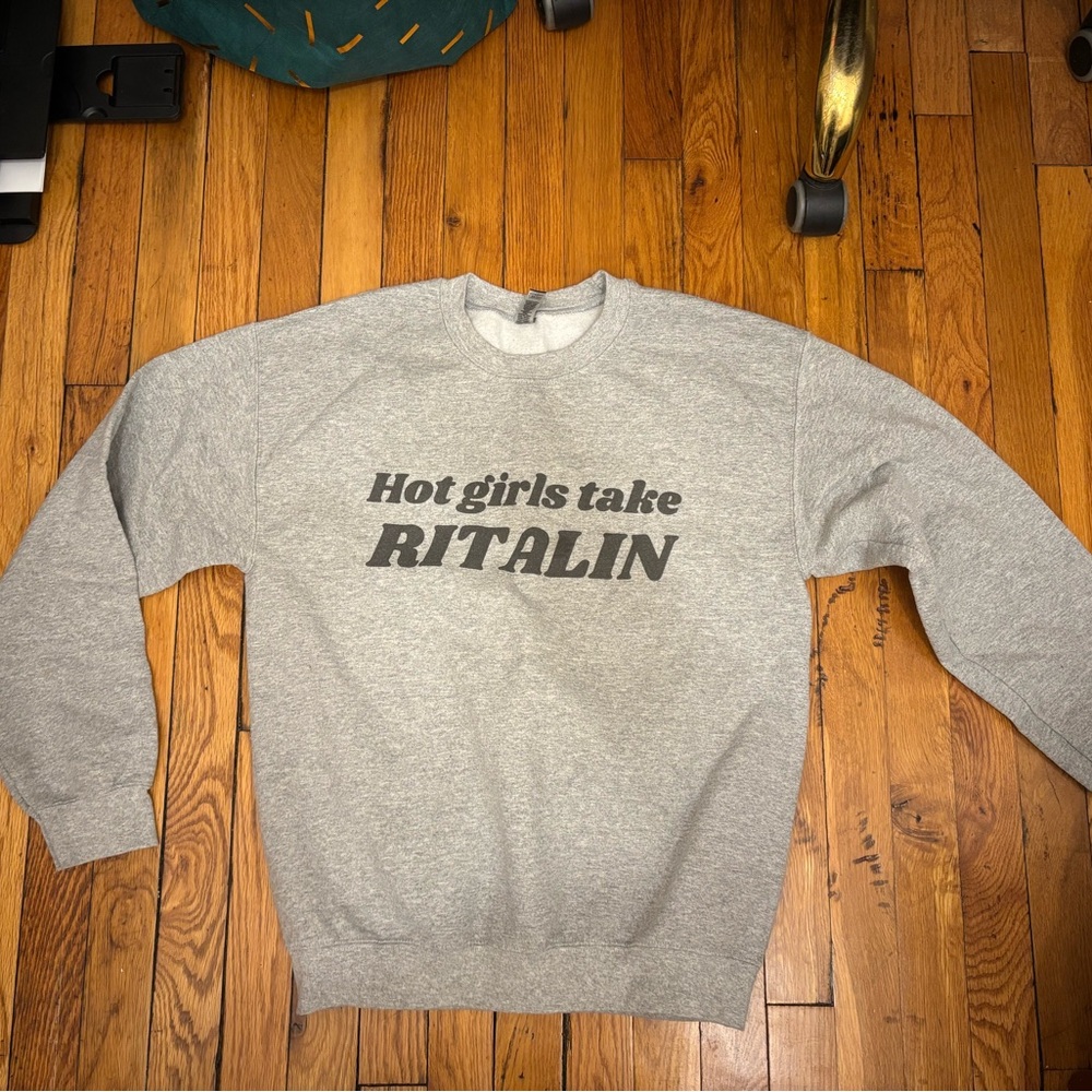 Gildan Gray Crewneck “Hot girls take Ritalin” Sweatshirt
